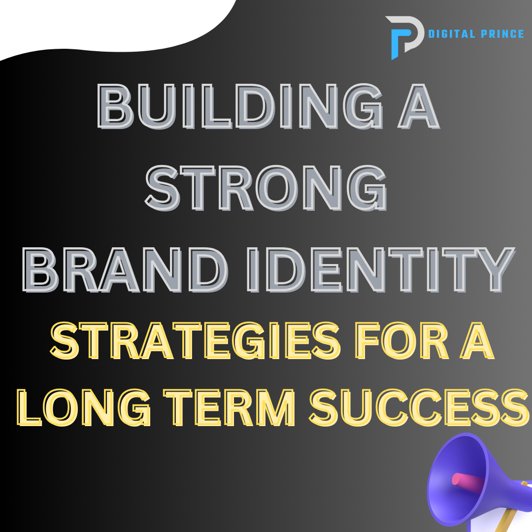 Building a Strong Brand Identity . Strategies for Long Term Success