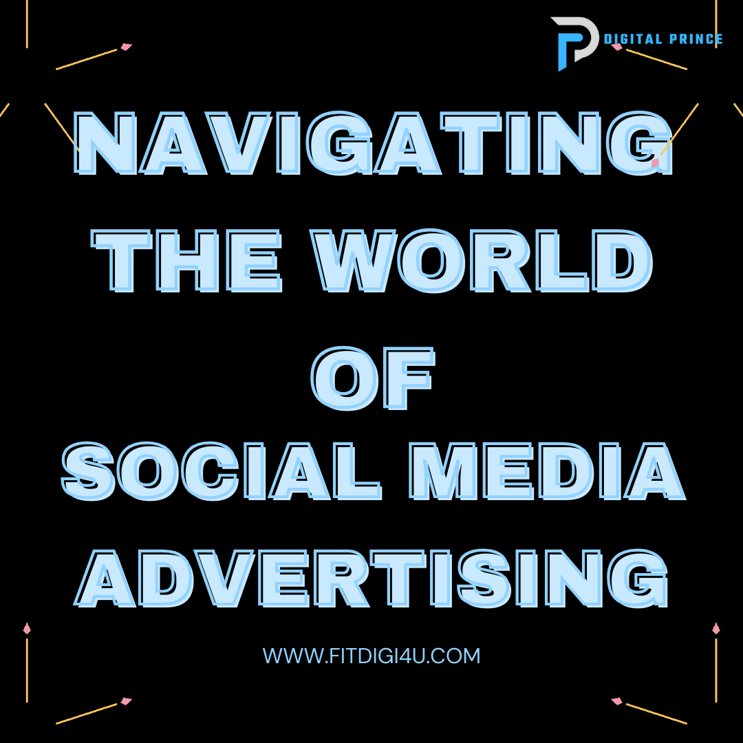 Navigating The World Of Social Media Advertising